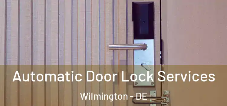 Automatic Door Lock Services Wilmington - DE