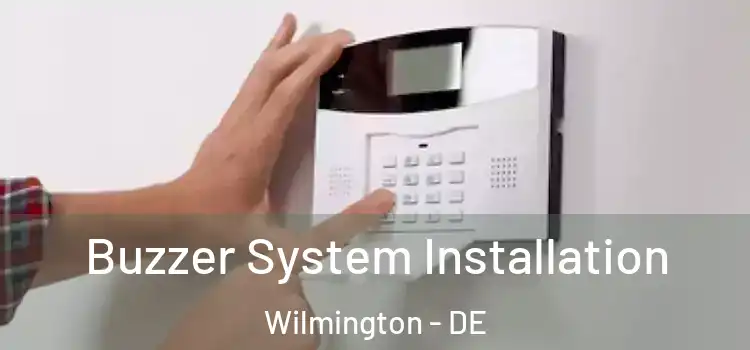 Buzzer System Installation Wilmington - DE