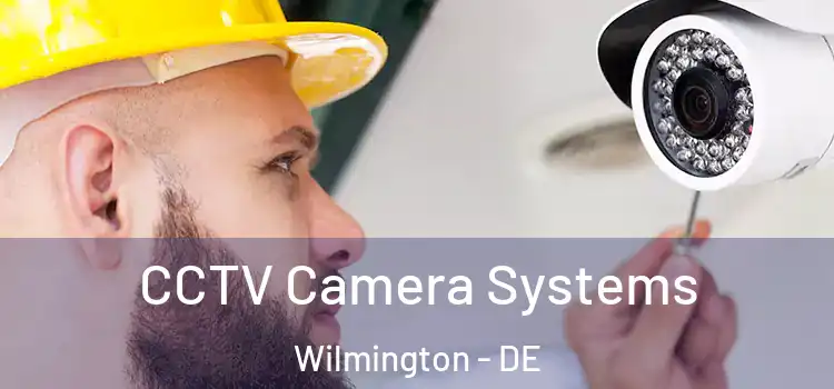 CCTV Camera Systems Wilmington - DE