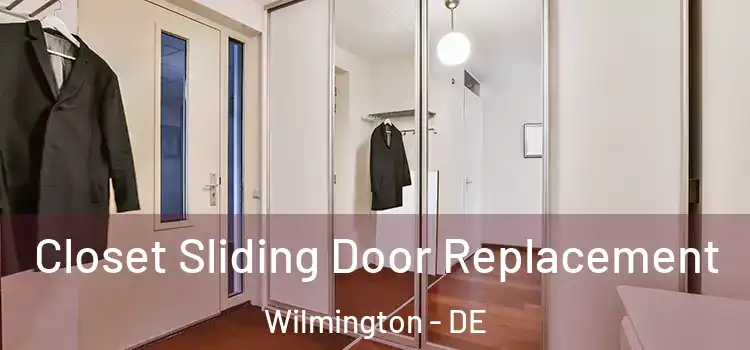 Closet Sliding Door Replacement Wilmington - DE