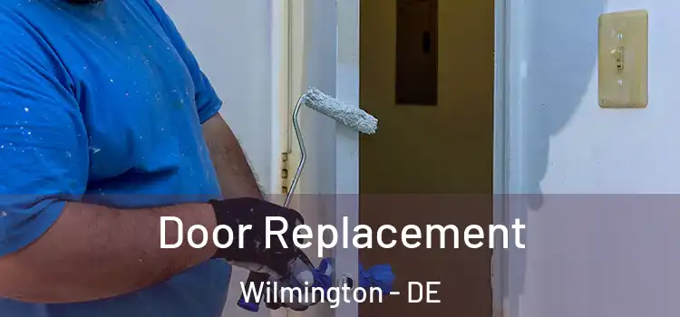Door Replacement Wilmington - DE
