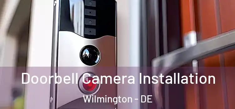  Doorbell Camera Installation Wilmington - DE