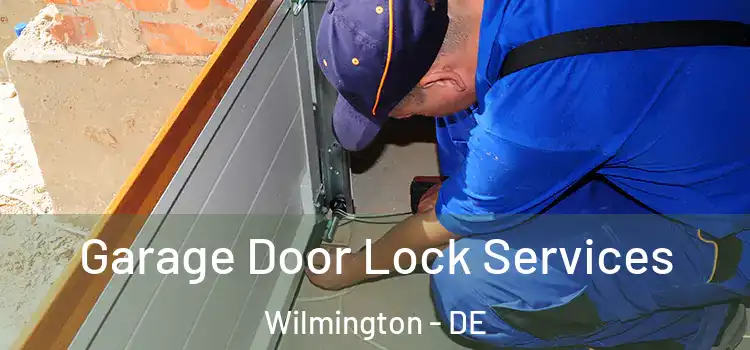 Garage Door Lock Services Wilmington - DE