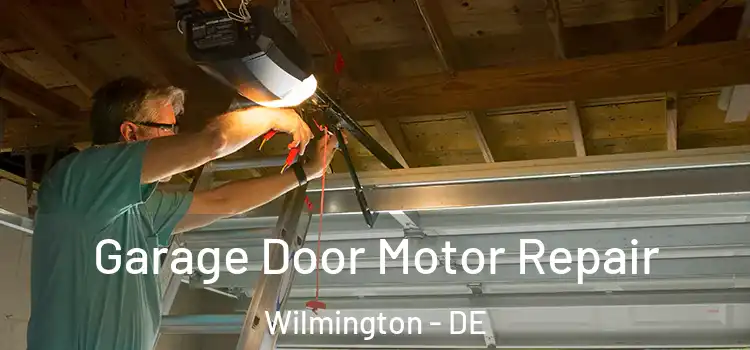 Garage Door Motor Repair Wilmington - DE