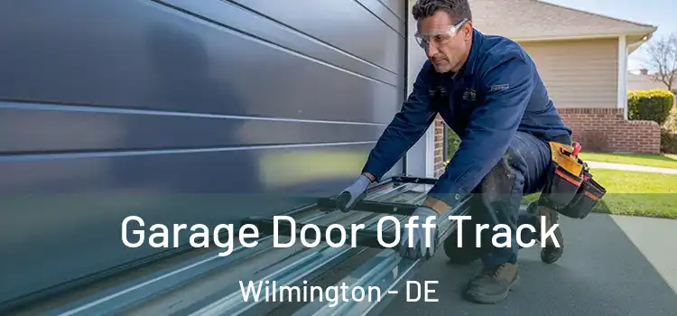  Garage Door Off Track Wilmington - DE