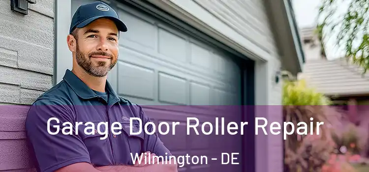  Garage Door Roller Repair Wilmington - DE