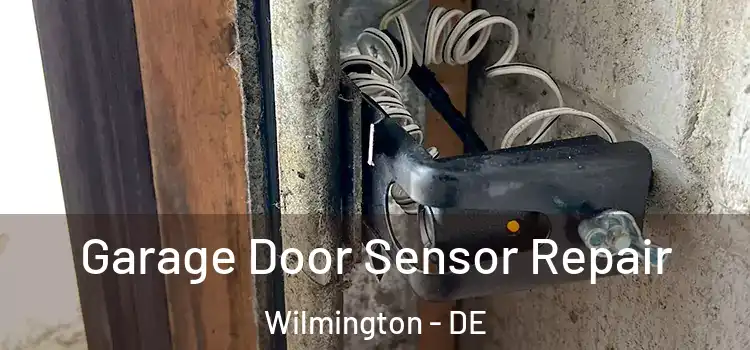 Garage Door Sensor Repair Wilmington - DE