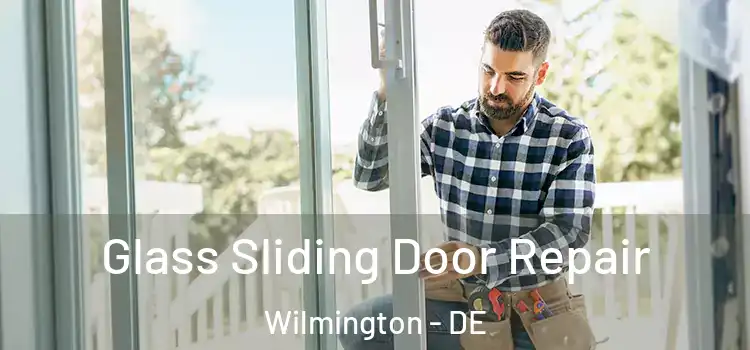  Glass Sliding Door Repair Wilmington - DE