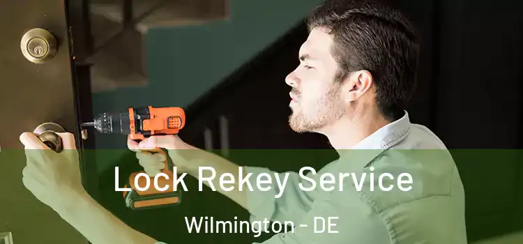 Lock Rekey Service Wilmington - DE