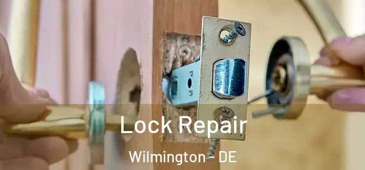 Lock Repair Wilmington - DE