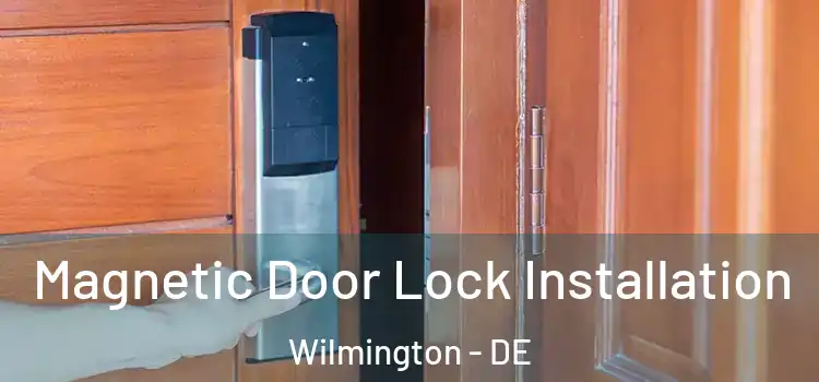  Magnetic Door Lock Installation Wilmington - DE