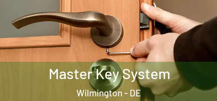 Master Key System Wilmington - DE
