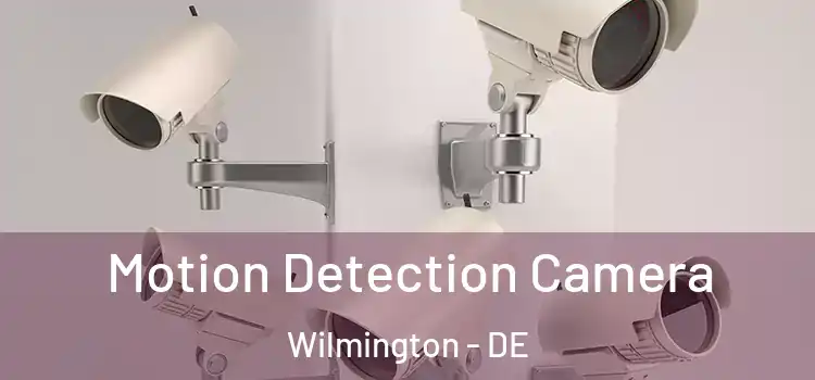  Motion Detection Camera Wilmington - DE