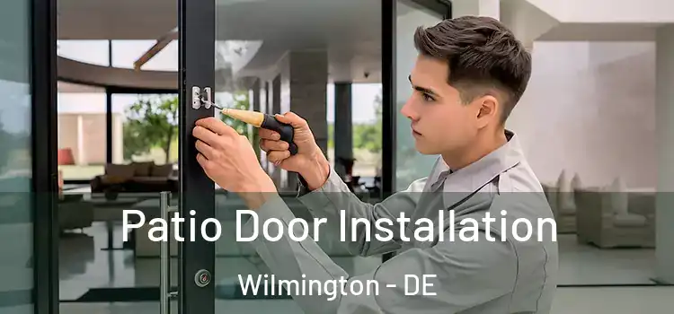 Patio Door Installation Wilmington - DE