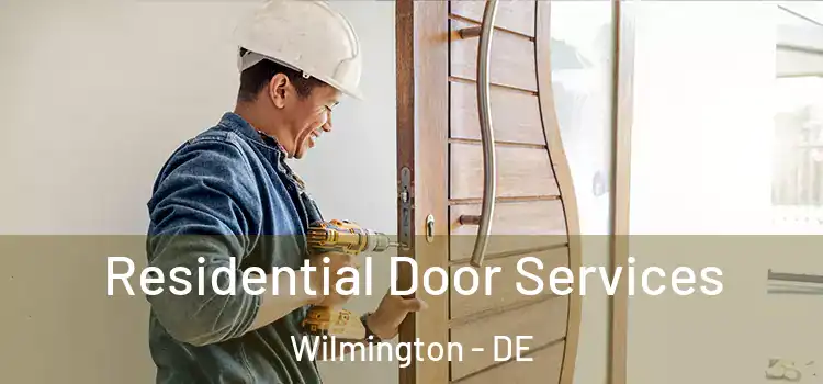 Residential Door Services Wilmington - DE