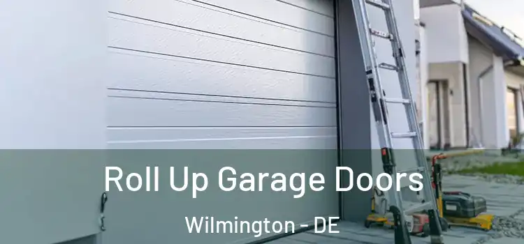  Roll Up Garage Doors Wilmington - DE