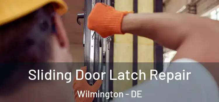 Sliding Door Latch Repair Wilmington - DE
